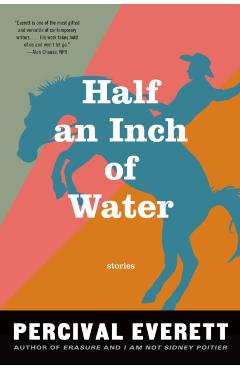 Half an Inch of Water: Stories - Percival Everett