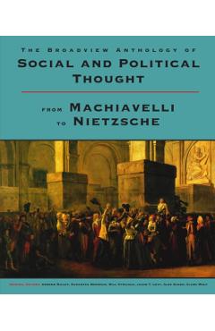 The Broadview Anthology of Social and Political Thought: From Machiavelli to Nietzsche - Andrew Bailey