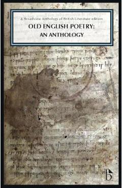 Old English Poetry: An Anthology: A Broadview Anthology of British Literature Edition - R. M. Liuzza