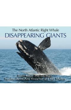 The North Atlantic Right Whale: Disappearing Giants - Scott Kraus