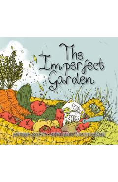 The Imperfect Garden - Melissa Assaly
