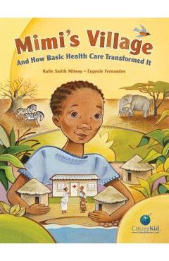 Mimi\'s Village: And How Basic Health Care Transformed It - Katie Smith Milway