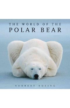 The World of the Polar Bear - Norbert Rosing