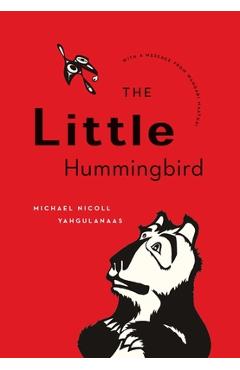 The Little Hummingbird - Michael Nicoll Yahgulanaas