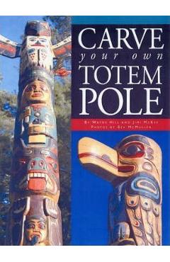 Carve your own totem pole - wayne hill