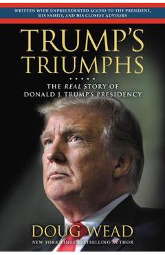 Inside Trump\'s White House: The Real Story of His Presidency - Doug Wead