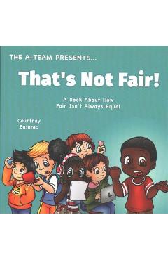 That\'s Not Fair!: A Book About How Fair Is Not Always Equal - Emily Zieroth