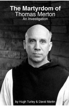 The Martyrdom of Thomas Merton: An Investigation - David Martin