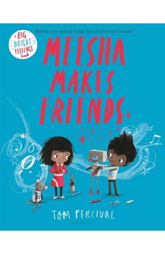 Meesha Makes Friends - Tom Percival