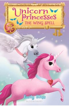 Unicorn Princesses 10: The Wing Spell - Emily Bliss