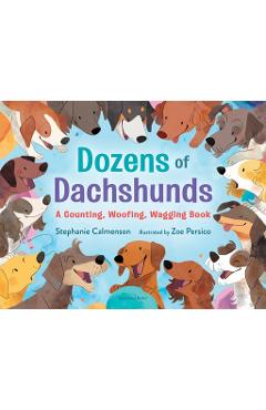 Dozens of Dachshunds: A Counting, Woofing, Wagging Book - Stephanie Calmenson