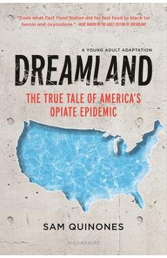 Dreamland (YA Edition): The True Tale of America\'s Opiate Epidemic - Sam Quinones