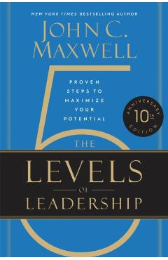 The 5 Levels of Leadership: Proven Steps to Maximize Your Potential - John C. Maxwell