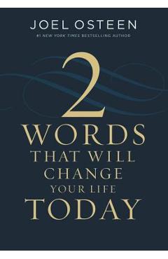 Two Words That Will Change Your Life Today - Joel Osteen