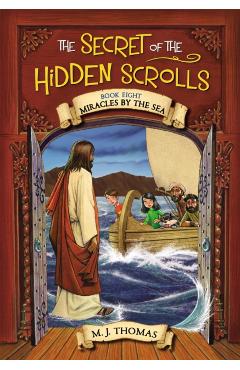 The Secret of the Hidden Scrolls: Miracles by the Sea, Book 8 - M. J. Thomas
