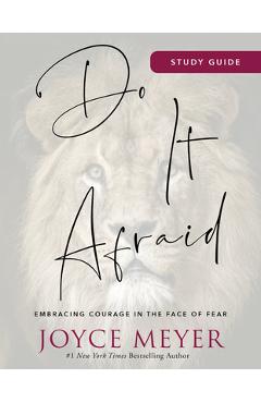 Do It Afraid Study Guide: Embracing Courage in the Face of Fear - Joyce Meyer