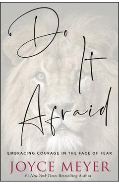Do It Afraid: Embracing Courage in the Face of Fear - Joyce Meyer