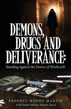 Demons, Drugs and Deliverance - Prophet Woody Martin