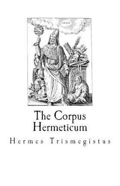 The Corpus Hermeticum - G. R. S. Mead
