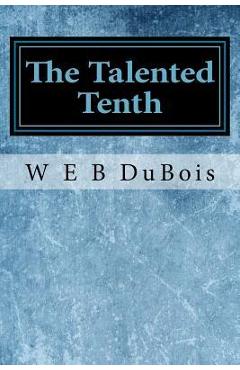 The Talented Tenth - W. E. B. Dubois