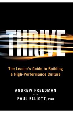 Thrive: The Leader\'s Guide to Building a High-Performance Culture - Andrew Freedman