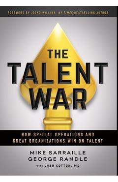 The Talent War: How Special Operations and Great Organizations Win on Talent - Mike Sarraille