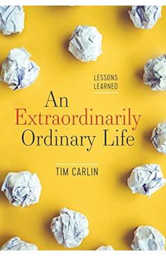 An Extraordinarily Ordinary Life: Lessons Learned - Tim Carlin - Imagine 1
