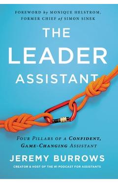 The Leader Assistant: Four Pillars of a Confident, Game-Changing Assistant - Jeremy Burrows