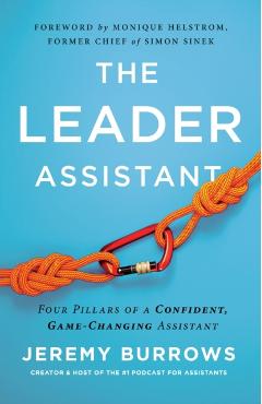 The Leader Assistant: Four Pillars of a Confident, Game-Changing Assistant - Jeremy Burrows