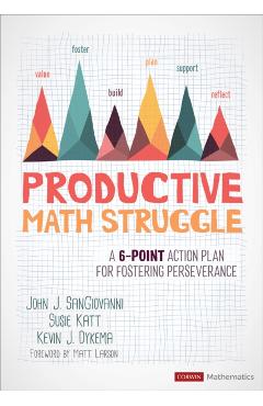 Productive Math Struggle: A 6-Point Action Plan for Fostering Perseverance - John J. Sangiovanni
