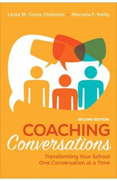 Coaching Conversations: Transforming Your School One Conversation at a Time - Linda M. Gross Cheliotes