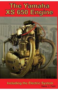 The Yamaha XS650 Engine: Including the Electrical System - Hans Joachim Pahl