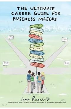 The Ultimate Career Guide for Business Majors - Jamie Rizzo Cfa