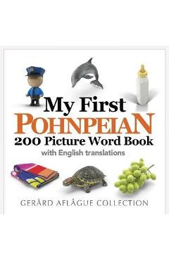 My First Pohnpeian 200 Picture Word Book - Mary Aflague