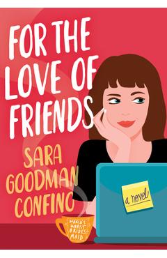 For the Love of Friends - Sara Goodman Confino