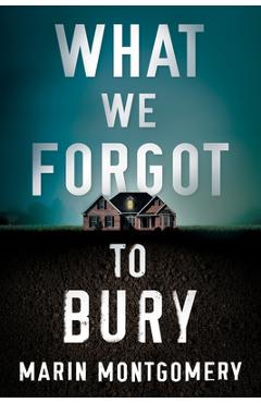 What We Forgot to Bury - Marin Montgomery