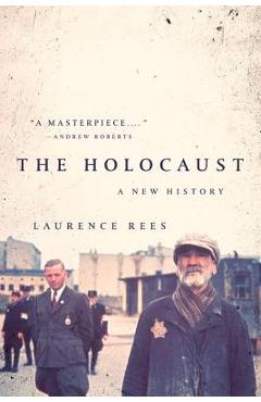 The Holocaust: A New History - Laurence Rees