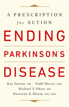 Ending Parkinson\'s Disease: A Prescription for Action - Ray Dorsey
