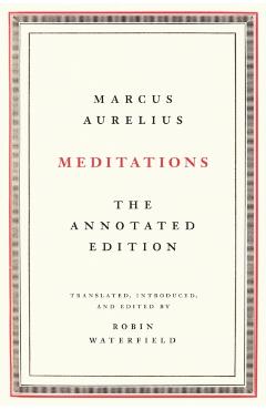 Meditations: The Annotated Edition - Marcus Aurelius