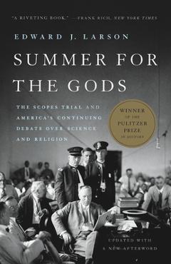 Summer for the Gods: The Scopes Trial and America\'s Continuing Debate Over Science and Religion - Edward J. Larson