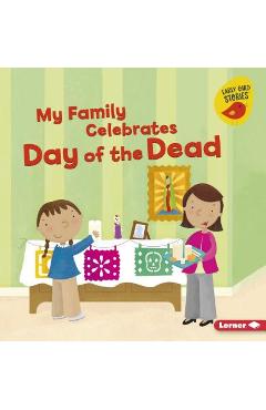 My Family Celebrates Day of the Dead - Lisa Bullard