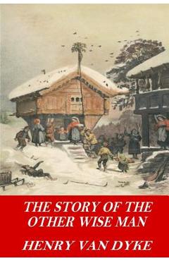 The story of the other wise man - henry van dyke