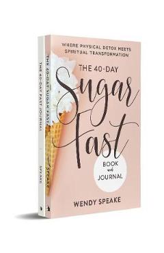 The 40-Day Fast Journal/The 40-Day Sugar Fast Bundle - Wendy Speake