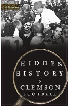 Hidden History of Clemson Football - Will Vandervort