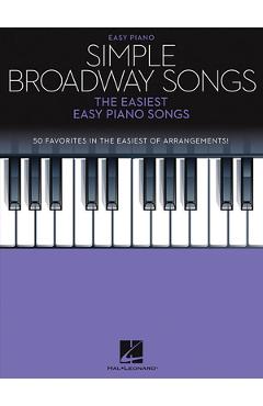 Simple Broadway Songs: The Easiest Easy Piano Songs - Hal Leonard Corp