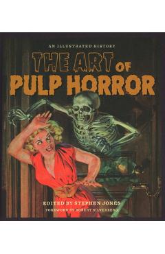 The Art of Pulp Horror: An Illustrated History - Stephen Jones