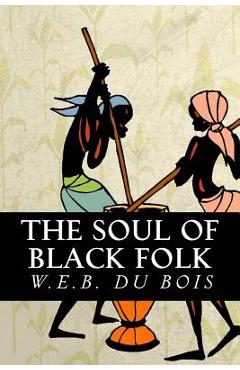 The Soul of Black Folk - W. E. B. Du Bois