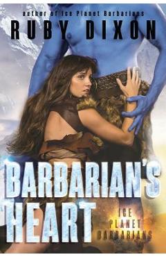 Barbarian\'s Heart: A SciFi Alien Romance - Ruby Dixon