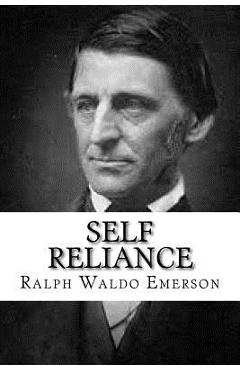 Self Reliance - Ralph Waldo Emerson