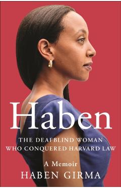 Haben: The Deafblind Woman Who Conquered Harvard Law - Haben Girma